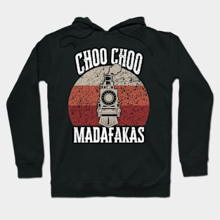 Choo Choo Madafakas Train Railroad Lover Conductor Model Fun Hoodie